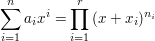$ \summe_{i=1}^{n}{a_ix^i}=\produkt_{i=1}^{r}{(x+x_i)^{n_i}} $ $ \summe_{i=1}^{n}{a_ix^i}=\produkt_{i=1}^{r}{(x+x_i)^{n_i}} $
