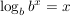 $ \log_b b^x=x $ $ \log_b b^x=x $