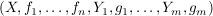 $ (X,f_1,\ldots,f_n,Y_1,g_1,\ldots,Y_m,g_m) $ $ (X,f_1,\ldots,f_n,Y_1,g_1,\ldots,Y_m,g_m) $