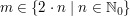 $ m\in\{2\cdot{}n\;|\;n\in\IN_0\} $ $ m\in\{2\cdot{}n\;|\;n\in\IN_0\} $