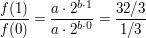 $ \bruch{f(1)}{f(0)}=\bruch{a\cdot{}2^{b\cdot{}1}}{a\cdot{}2^{b\cdot{}0}}=\bruch{32/3}{1/3} $ $ \bruch{f(1)}{f(0)}=\bruch{a\cdot{}2^{b\cdot{}1}}{a\cdot{}2^{b\cdot{}0}}=\bruch{32/3}{1/3} $