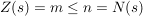 $ Z(s)=m\le n=N(s) $ $ Z(s)=m\le n=N(s) $